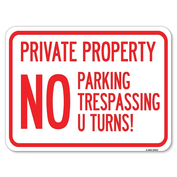 Private Property No Parking No Trespassing U Turns! Rust Proof Parking, A-1824-24621